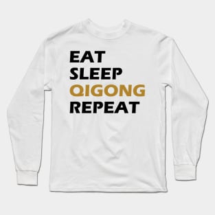 Qigong - Eat Sleep Qigong Sleep Long Sleeve T-Shirt